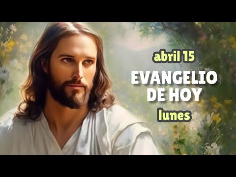LECTURAS DEL DÍA DE HOY LUNES 15 de abril de 2024 | EVANGELIO DE HOY | Hermano Andrés