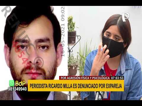 Expareja del periodista Ricardo Milla lo denuncia por agresión física y psicológica