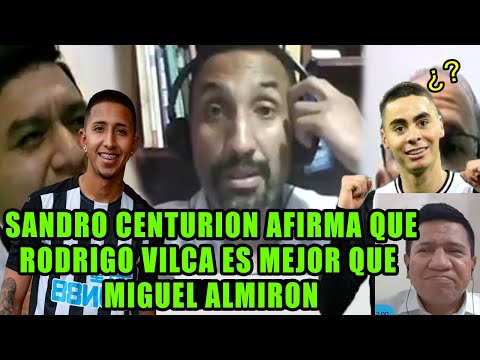 SANDRO CENTURION AFIRMA QUE RODRIGO VILCA ES MEJOR QUE MIGUEL ALMIRON || FULL BRUTALIDAD