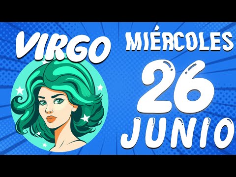 LLEGA UNA CONVERSACION QUE LO CAMBIARA TODO? Virgo  REN  Horoscopo De Hoy 26 De junio 2024