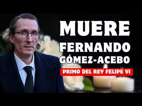 TRISTES NOTICIAS: MUERE Fernando Gómez-Acebo PRIMO del REY FELIPE VI a los 49 años