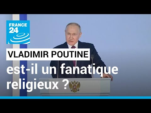 Vladimir Poutine est-il un fanatique religieux ? • FRANCE 24