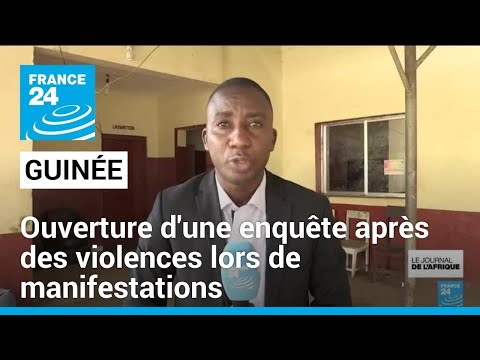 Guinée : ouverture d'une enquête après des violences lors de manifestations • FRANCE 24