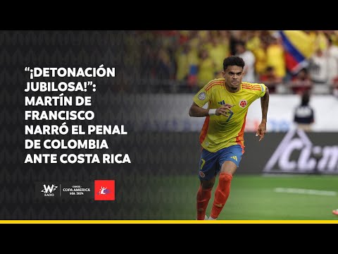 “¡Detonación jubilosa!”: Martín de Francisco narró el penal de Colombia ante Costa Rica