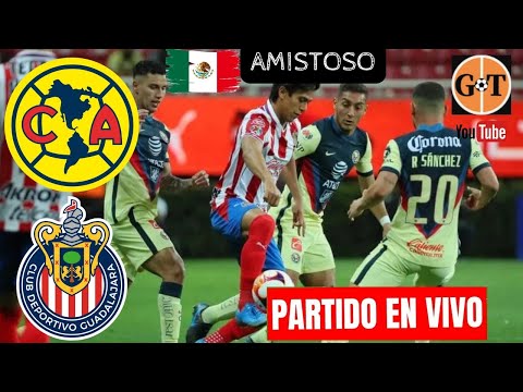 AMERICA VS CHIVAS DE GUADALAJARA EN VIVO  MÉXICO: AMISTOSO DE PREPARACIONGRANEGA