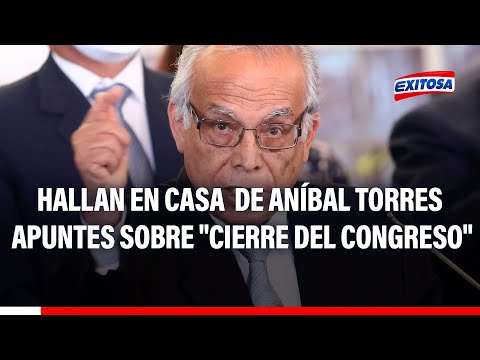 Aníbal Torres: Hallaron en casa del expremier de Pedro Castillo apuntes sobrecierre del Congreso