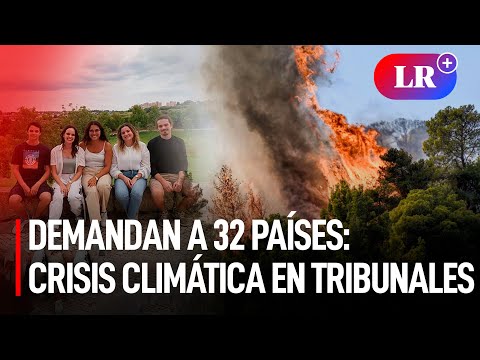 Seis jóvenes LLEVAN a 32 países ANTE LOS TRIBUNALES por la CRISIS CLIMÁTICAS