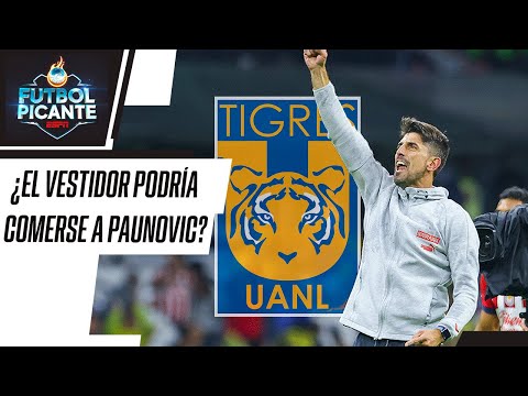 Para CHELIS, el perfil de PAUNOVIC no pega en TIGRES; ¿coinciden los expertos de Futbol Picante?