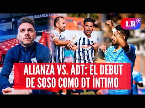 Alianza Lima vs. ADT hoy: a qué HORA juegan, dónde VER y ANÁLISIS | #LR