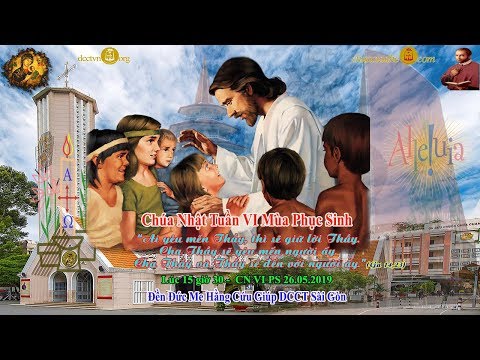 Thánh lễ 15g30 (lễ Thiếu Nhi) CN VI Phục Sinh - Đền ĐMHCG Sài Gòn 26/5/2019