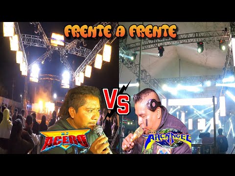 DESPUES DE MAS DE 10 AÑOS FRENTE A FRENTE ((SONIDO ACERO))((SONIDO ARCANGEL))