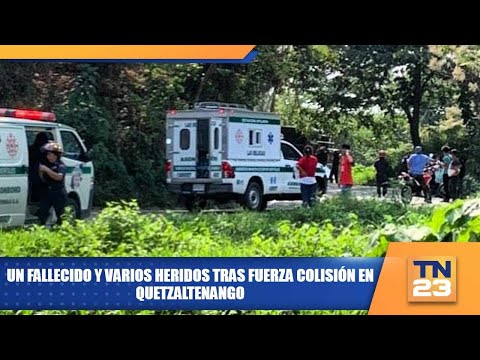 Un fallecido y varios heridos tras fuerza colisión en Quetzaltenango