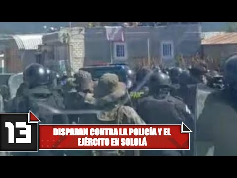 Disparan contra la policía y el ejército en Sololá