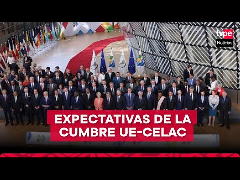 Cumbre UE-Celac: ¿cuál es el papel del Perú en este evento internacional?