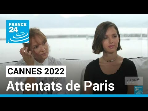 Cannes 2022 : quand le cinéma raconte les attentats de Paris • FRANCE 24