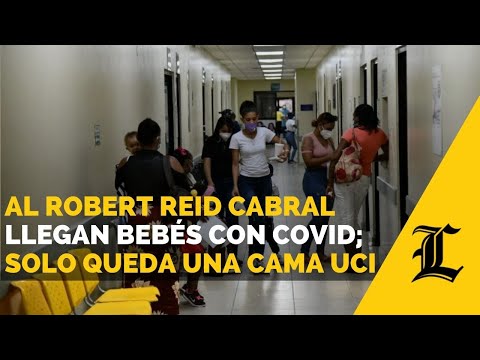 Al Robert Reid Cabral llegan bebés con Covid; solo queda una cama de UCI