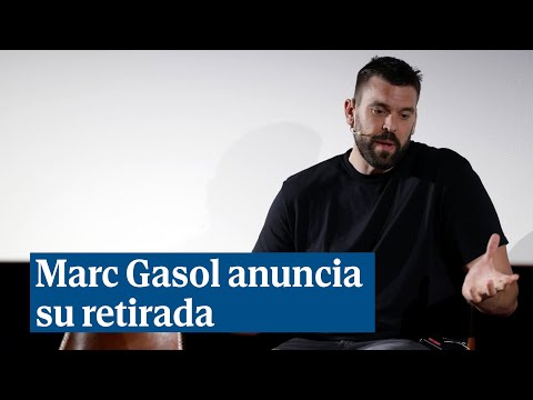 Marc Gasol anuncia su retirada: “No cambiaría ni un segundo de lo que me ha pasado en estos 20 años”
