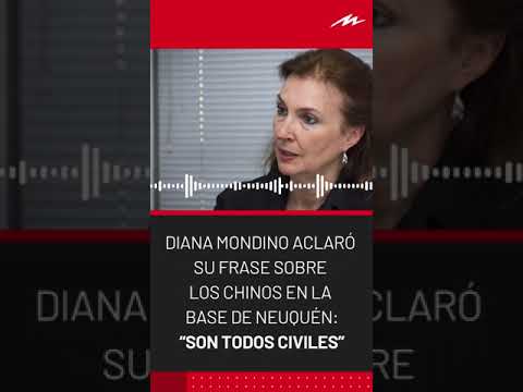 Diana Mondino aclaró su frase sobre los chinos en la base de Neuquén: “Son todos civiles”
