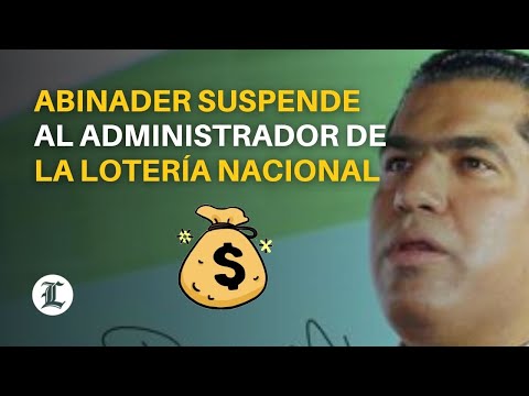 Abinader suspende por 60 días al administrador de la Lotería Nacional, Luis Dicent