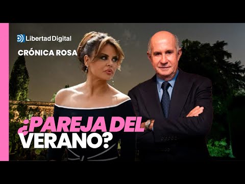 Crónica Rosa: Teresa Bueyes y Juan Antonio Pérez Simón, pareja del verano