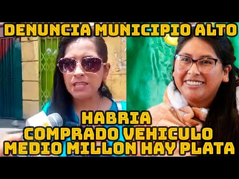 CONCEJAL WILMA ALANOCA DENUNCIA MUNICIPIO DE ALTO COMPRO CARRO DE LUJO MEDIO MILLON DE BOLIVIANO