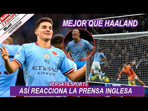 MEJOR que HAALAND !! ASI REACCIONA PRENSA INGLESA a GOL de JULIAN ALVAREZ MANCHESTER CITY vs CHELSEA