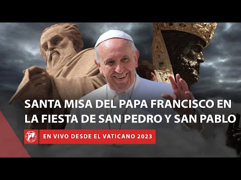 En VIVO | Santa Misa del Papa Francisco en la Fiesta de los Apóstoles San Pedro y Pablo |  2023