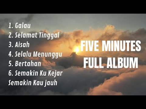 Five Minutes Full Album Tanpa Iklan Galau | Selamat Tinggal | Semakin Ku Kejar Semakin Kau Jauh