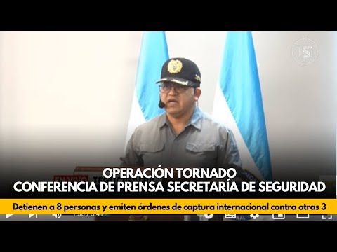 Operación Tornado: Detienen a 8 personas y emiten órdenes de captura internacional contra otras 3