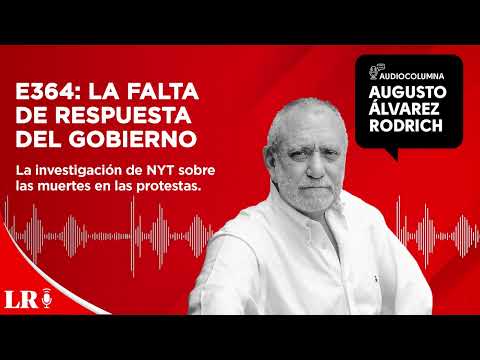 E364: La falta de respuesta del Gobierno, por Augusto Álvarez Rodrich