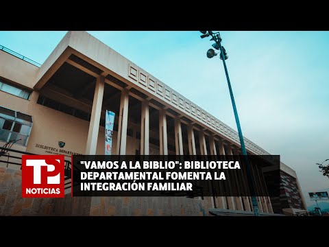 Vamos a la biblio: Biblioteca departamental fomenta la integración familiar |16.06.2024 TPNoticias