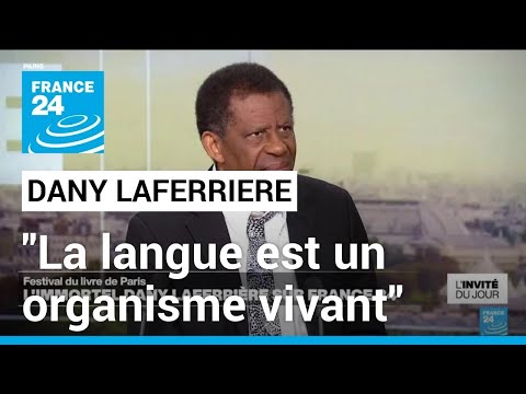 Dany Laferrière : La langue est un organisme vivant, elle suit le mouvement humain • FRANCE 24
