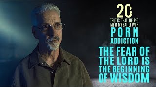 The Fear of the Lord is the Beginning of Wisdom | 20 Truths that Help the Battle with Porn Addiction