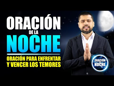 ORACIÓN DE LA NOCHE Escucha esto DIOS TE AYUDARÁ A ENFRENTAR LOS TEMORES