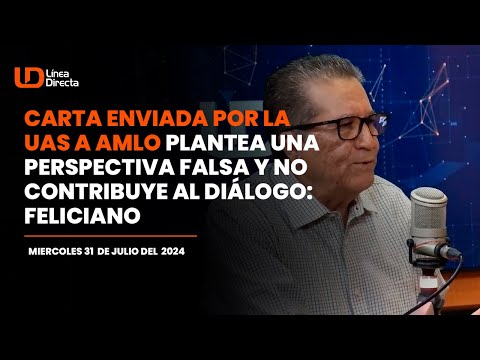 Carta enviada por la UAS a AMLO plantea una perspectiva falsa y no contribuye al diálogo: Feliciano