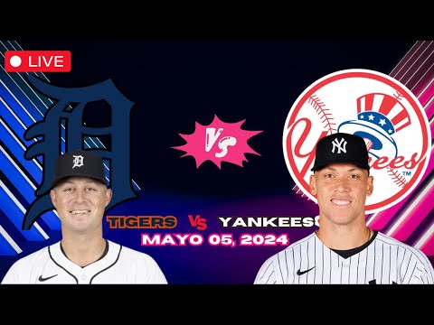 TIGERS de DETROIT vs YANKEES de NEW YORK- EN VIVO/Live - Comentarios - Mayo 05, 2024