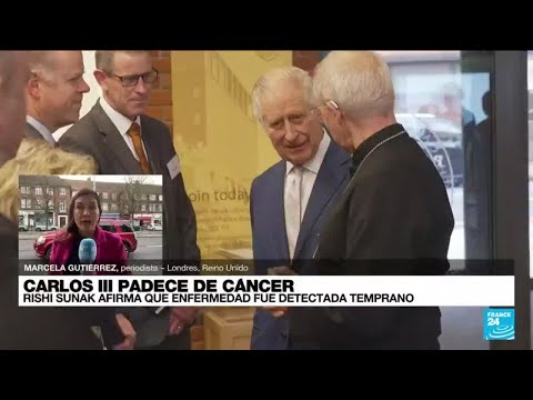 Informe desde Londres: reserva sobre el tipo de cáncer que padece Carlos III • FRANCE 24 Español