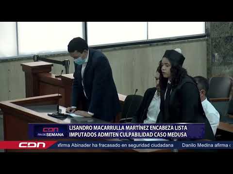 Lisandro Macarrulla Martínez encabeza lista de imputados admiten culpabilidad caso Medusa