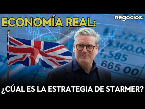 ECONOMÍA REAL: ¿Cúal es la estrategia de Starmer en Reino Unido?: Su único problema es el déficit