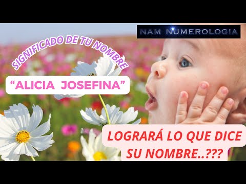 SIGNIFICADO DE LOS NOMBRES 708 ALICIA JOSEFINA - NAM NUMEROLOGIA