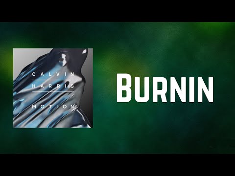 Calvin Harris - Burnin (Lyrics)