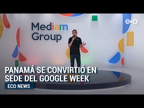 Panamá fue sede por primera vez del Google Week | #EcoNews
