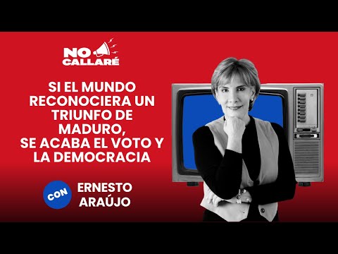 Si el mundo reconociera un triunfo de Maduro, se acaba el voto y la democracia