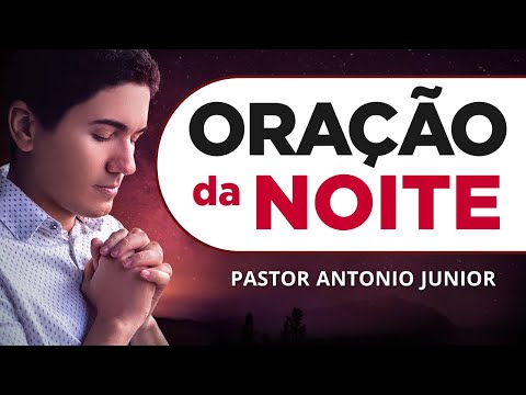 ORAÇÃO DA NOITE DE HOJE - 28/09 - Faça seu Pedido de Oração