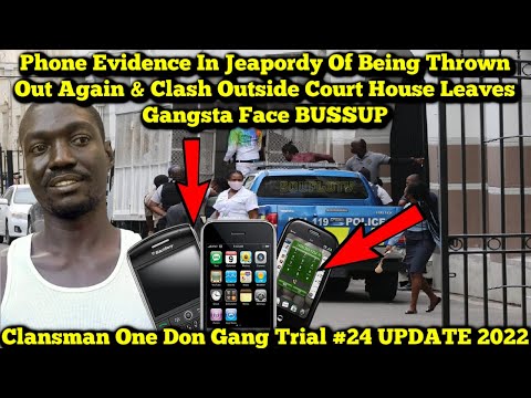 Clansman One Don Trial update 2022 Phone Evidence and Busup Face Brawl