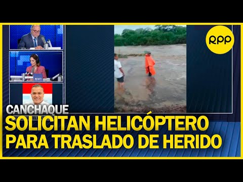 Canchaque: Piden helicóptero para evacuar a un herido en situación grave