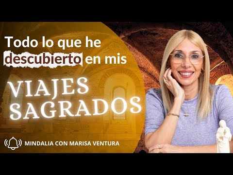 24/04/24 Marisa Ventura: Todo lo que he descubierto en mis Viajes Sagrados