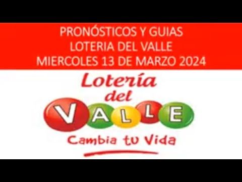 LOTERIA DEL VALLE PRONÓSTICOS Y GUIAS HOY MIERCOLES 13 DE MARZO 2024  RESULTADO chances y loterías