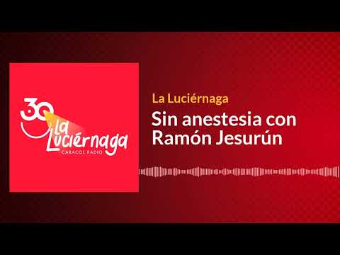Sin anestesia con Ramón Jesurún