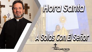 Hora Santa - Padre Pedro Justo Berrío